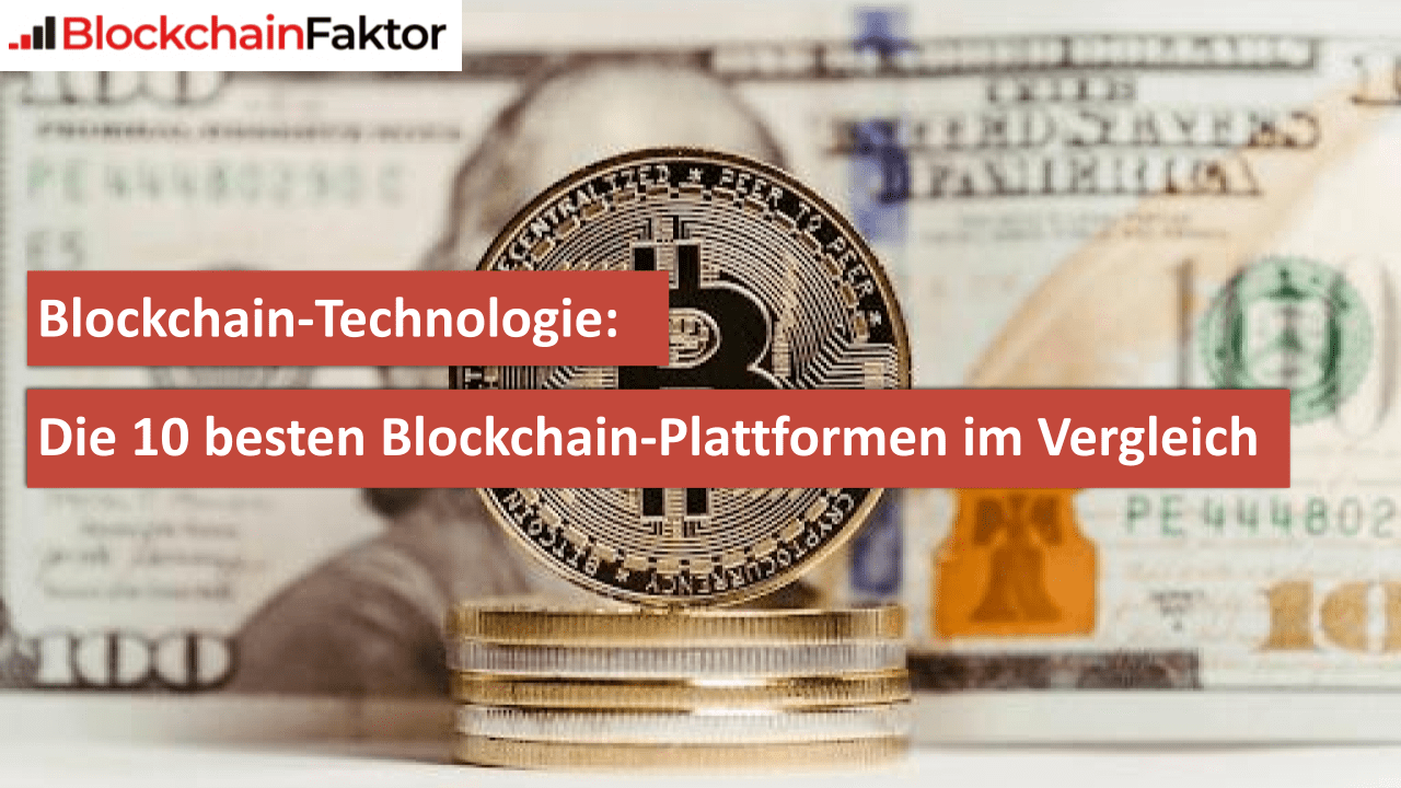 Die 10 besten Blockchain-Plattformen im Vergleich