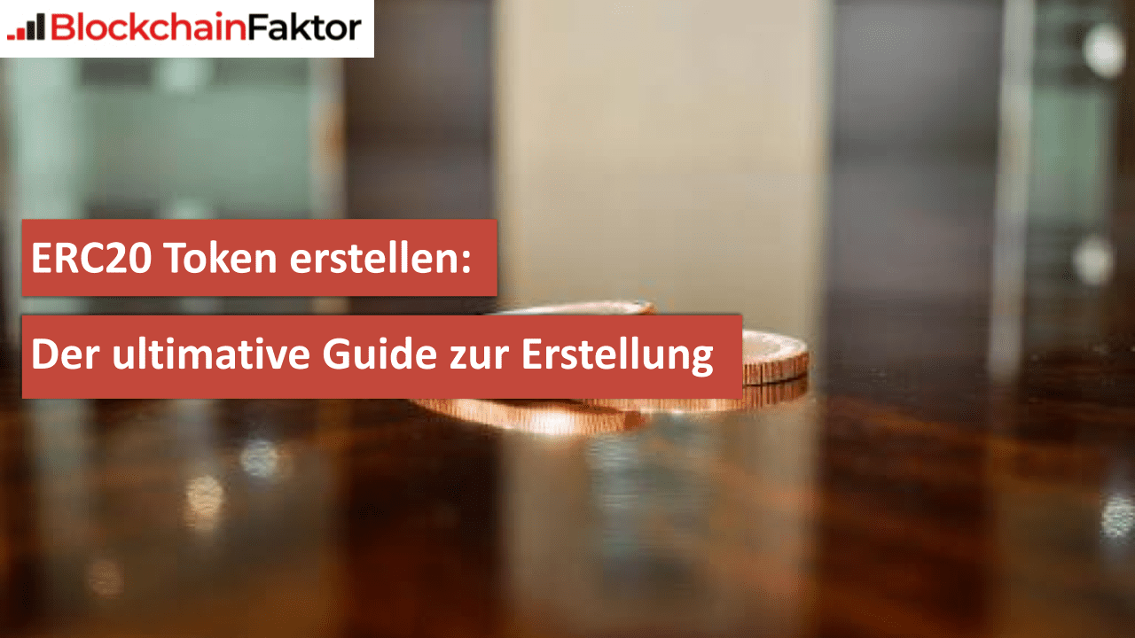 ERC20 Token erstellen: Anleitung auf der Ethereum Chain